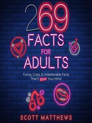 cover image of 269 Facts For Adults--Funny, Crazy, & Unbelievable Facts That'll Blow Your Mind